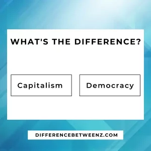 Difference between Capitalism and Democracy