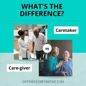 Difference between Caretaker and Care-giver
