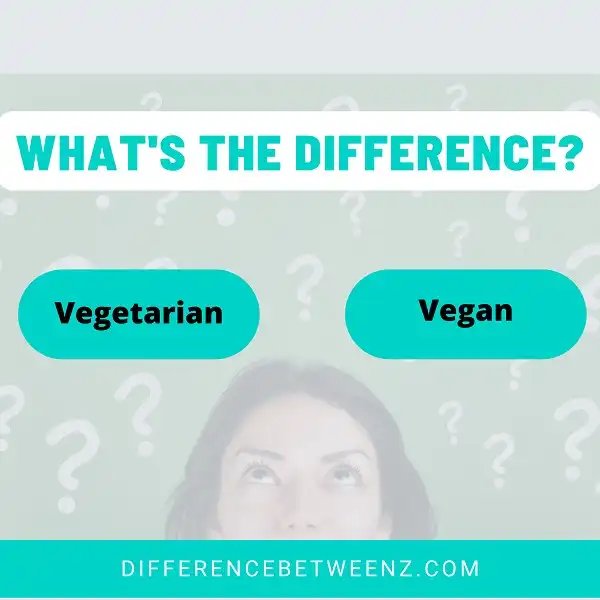 Difference Between Vegetarian and Vegan | Vegetarian vs Vegan