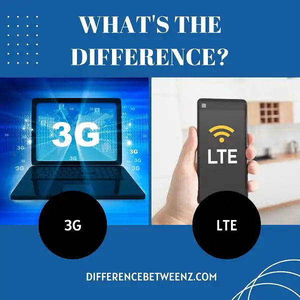 Difference between 3G and LTE | 3G vs. LTE
