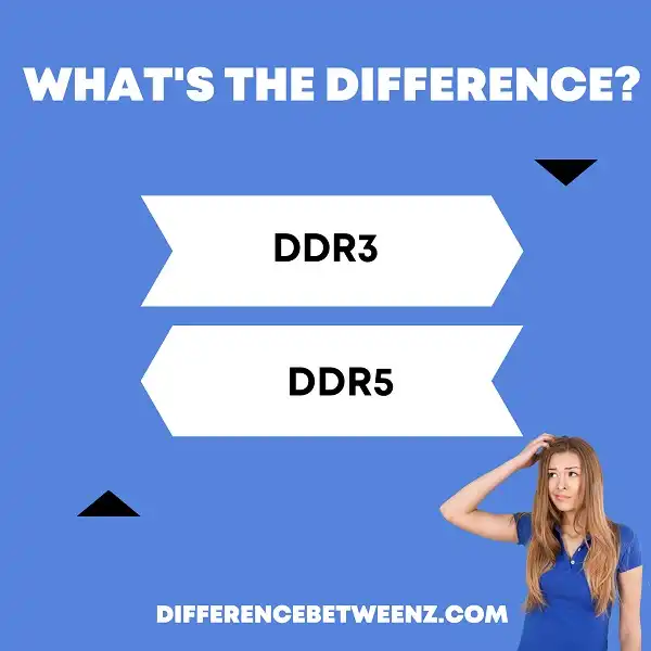 Difference between DDR3 and DDR5 | DDR3 vs. DDR5