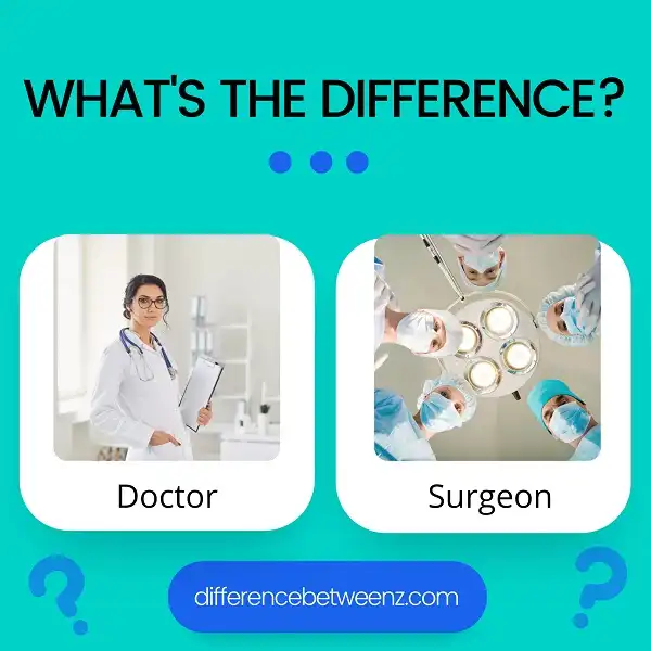 Difference between Doctor and Surgeon | Doctor vs Surgeon