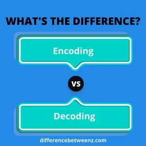 Difference between Encoding and Decoding