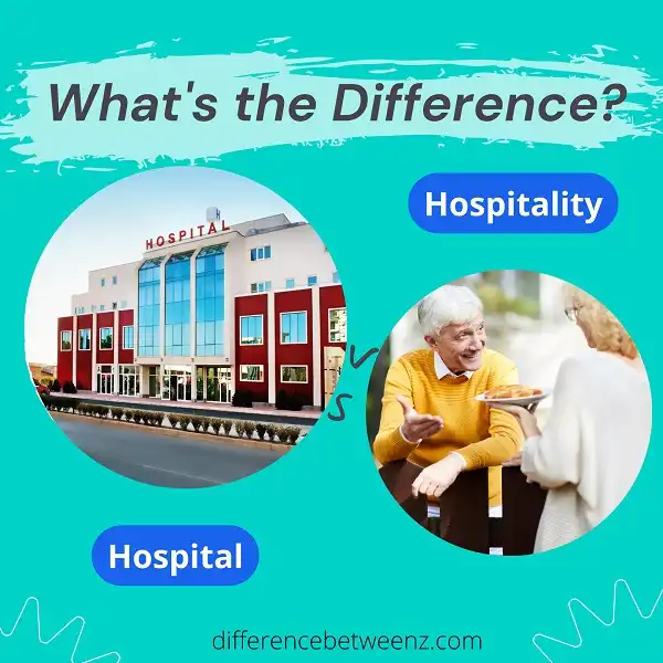 Difference between Hospital and Hospitality | Hospital vs Hospitality