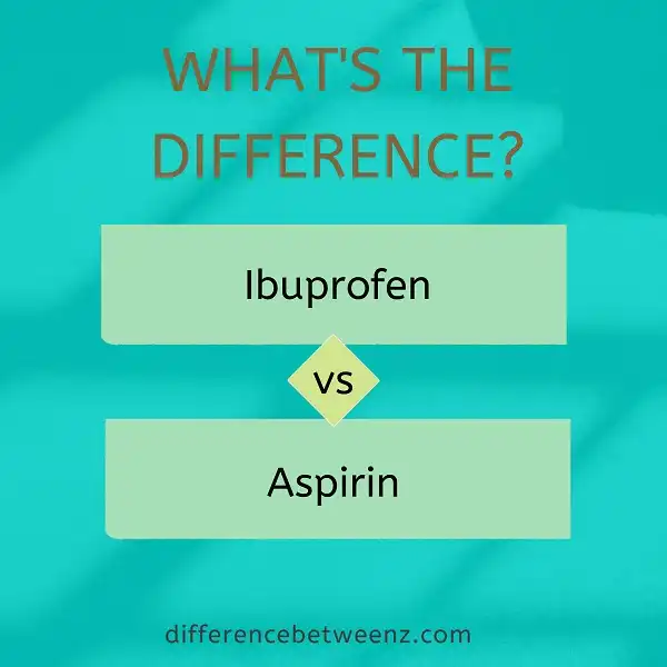Difference between Ibuprofen and Aspirin | Ibuprofen vs Aspirin