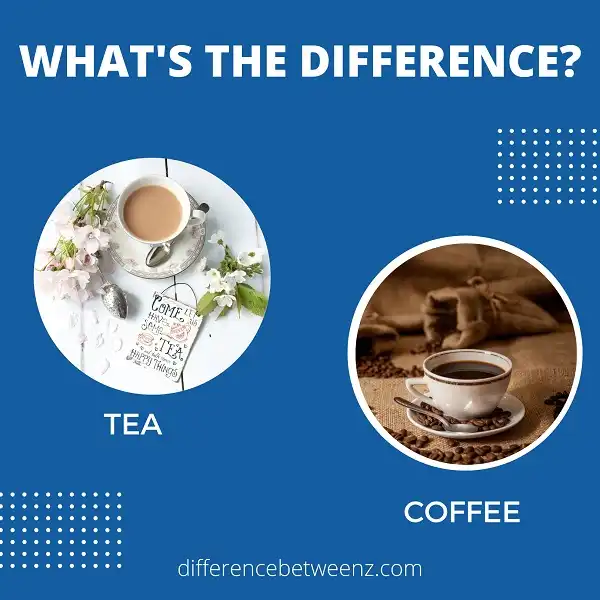 Difference between Tea and Coffee | Tea vs Coffee