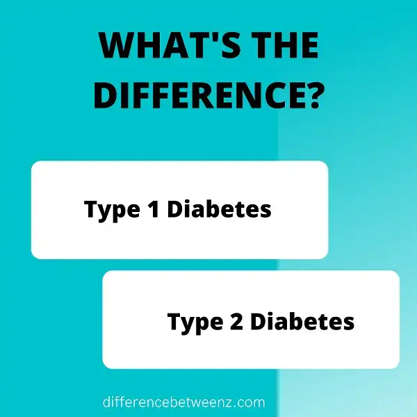 Difference between Type 1 Diabetes and Type 2 Diabetes