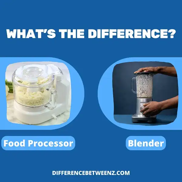 Difference between Food Processor and Blender | Food Processor vs. Blender