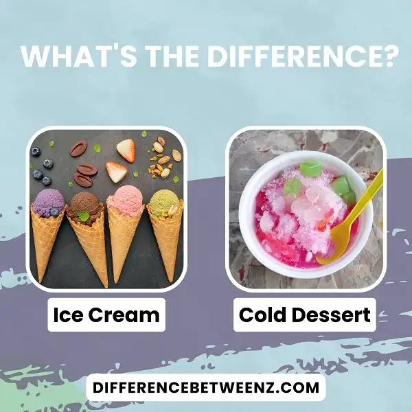 Difference between Ice Cream and Cold Dessert | Ice Cream vs. Cold Dessert