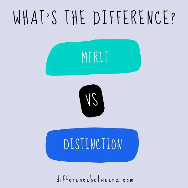 Difference between Merit and Distinction | Merit vs. Distinction