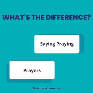 Difference between Saying praying and Prayers | Saying praying and Prayers