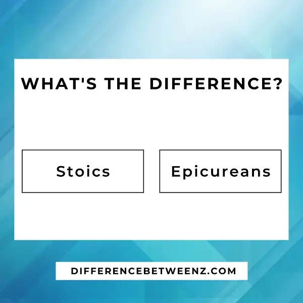 Difference between Stoics and Epicureans | Stoics vs. Epicureans
