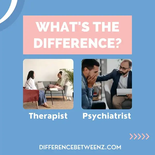Difference between Therapist and Psychiatrist | Therapist vs. Psychiatrist