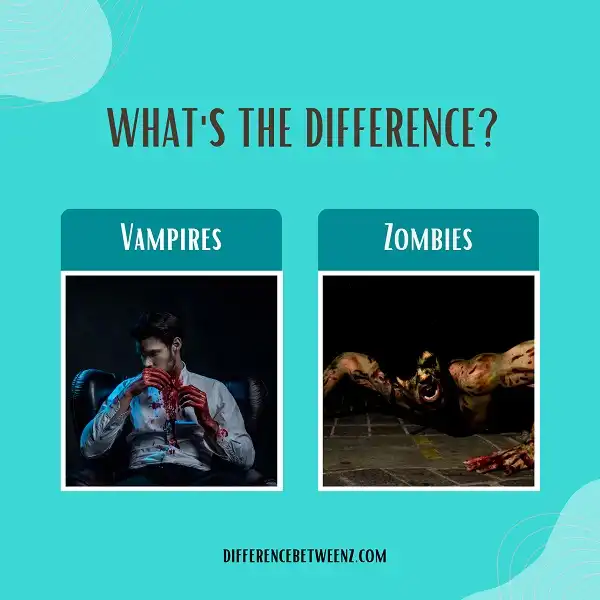 Difference between Vampires and Zombies | Vampires vs. Zombies