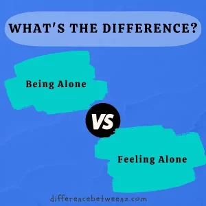 Difference between being Alone and Feeling Alone | Being Alone vs. Feeling Alone