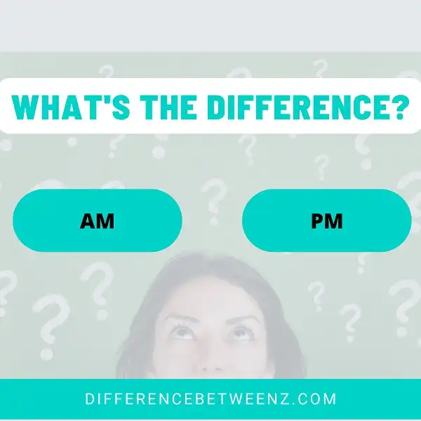 What is the difference between AM and PM | AM vs. PM