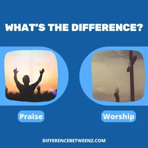 difference between Praise and Worship | Praise vs Worship