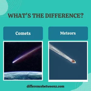 Difference between Comets and Meteors