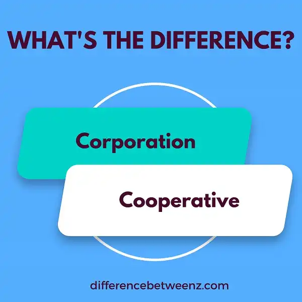 Difference between Corporation and Cooperative