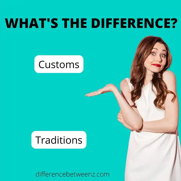 Difference between Customs and Traditions