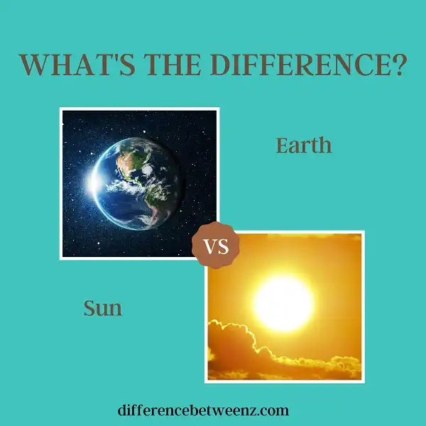 Difference between Earth and Sun