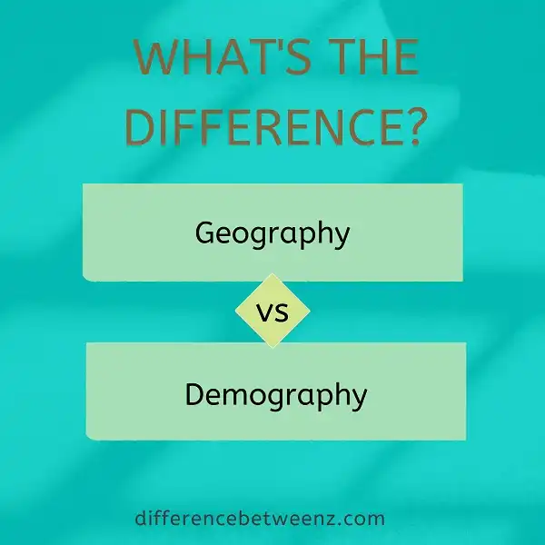 Difference between Geography and Demography