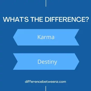 Difference between Karma and Destiny