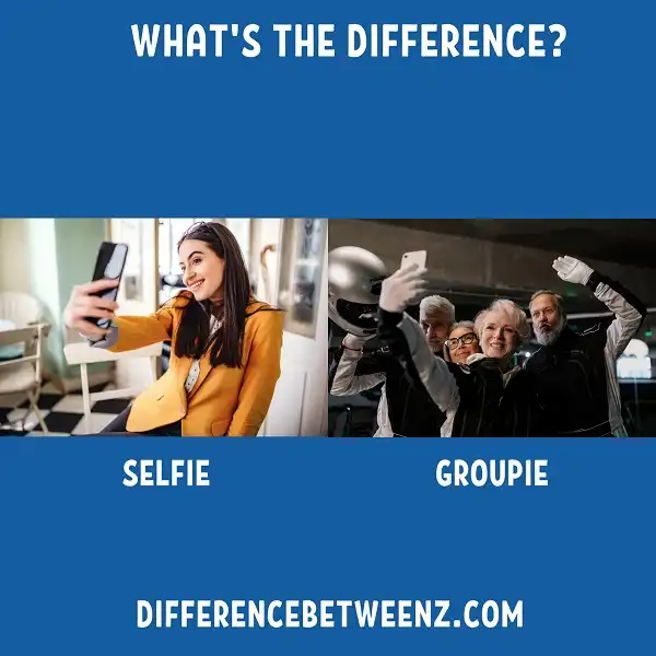 Difference between Selfie and Groupie