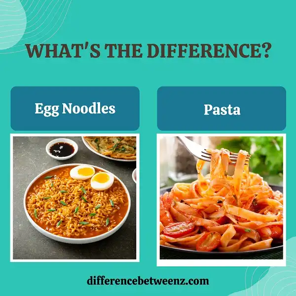 Difference between Egg Noodles and Pasta