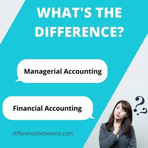 Difference between Managerial and Financial Accounting