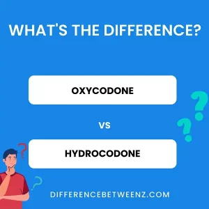 What is the difference between Oxycodone and Hydrocodone