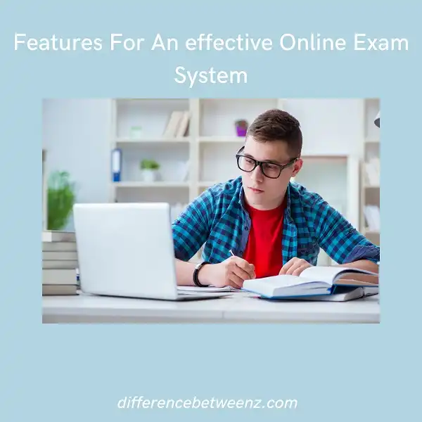 Features For An effective Online Exam System