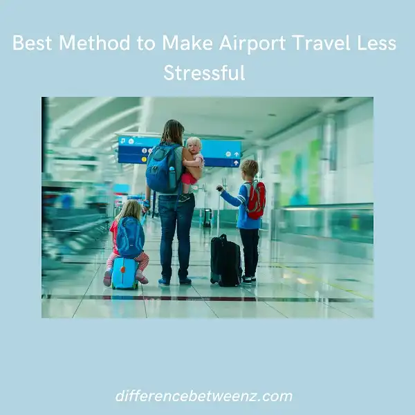 Best Method to Make Airport Travel Less Stressful