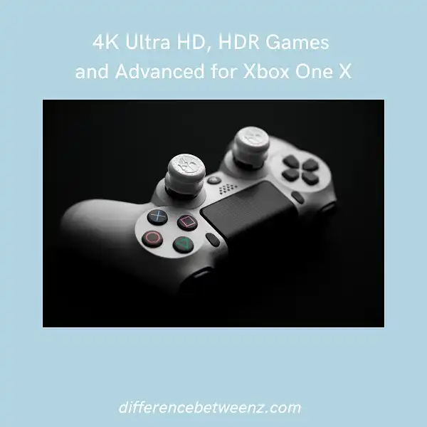 What is the distinction between 4K Ultra HD, HDR games and advanced for Xbox One X?