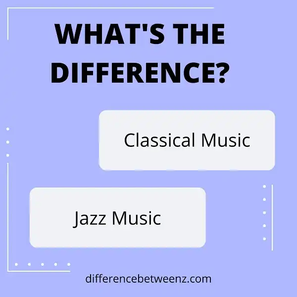 The Difference Between Classical Music and Jazz
