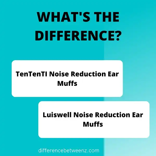 Difference between TenTenTI and Luis well Noise Reduction Ear Muffs