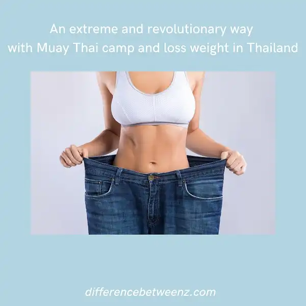An extreme and revolutionary way with Muay Thai camp and loss weight in Thailand