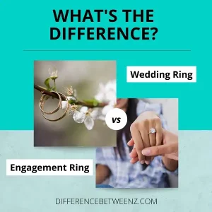 Difference between Engagement Ring Vs Wedding Ring