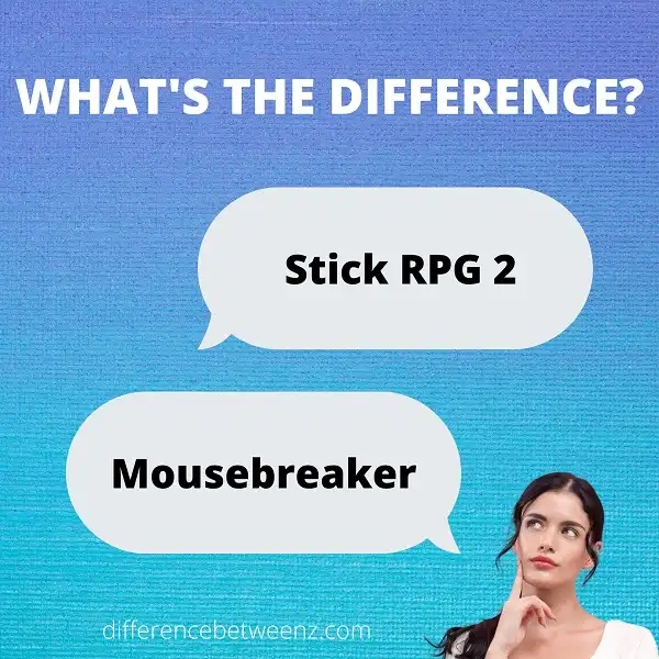 What is difference between Stick RPG 2 and Mousebreaker Games