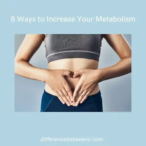 8 Ways to Increase Your Metabolism
