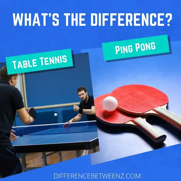 Difference between Table Tennis and Ping Pong