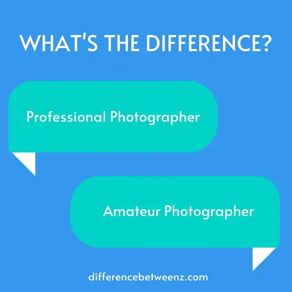 Difference between Professional and Amateur Photographer
