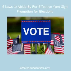 5 Laws to Abide By For Effective Yard Sign Promotion for Elections