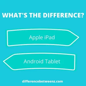 Difference Between Apple iPad and Android Tablet