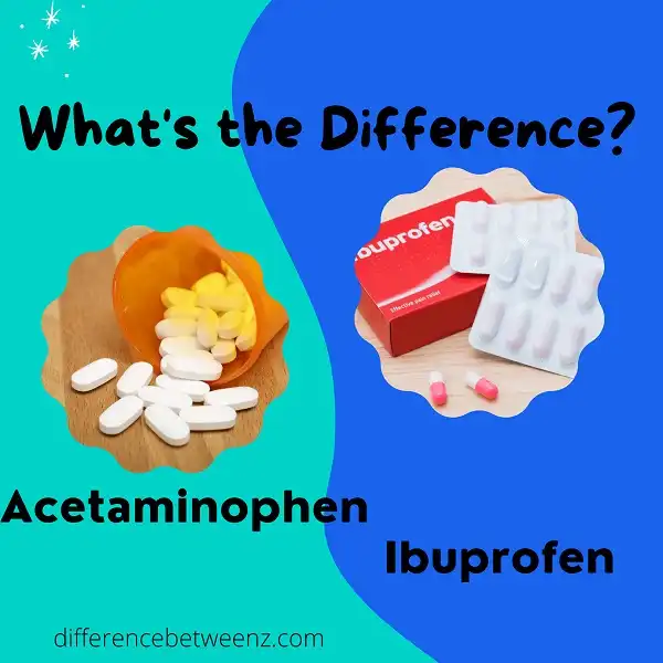 Difference between Acetaminophen and Ibuprofen
