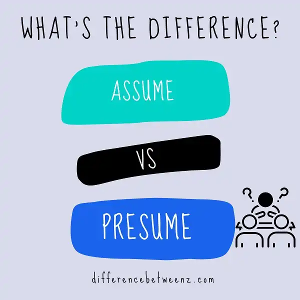 Difference between Assume and Presume
