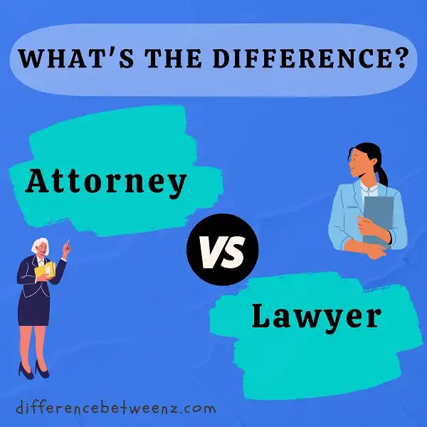 Difference between Attorney and Lawyer