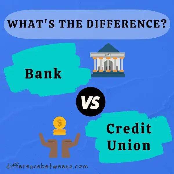 Difference between Bank and Credit Union - Difference Betweenz