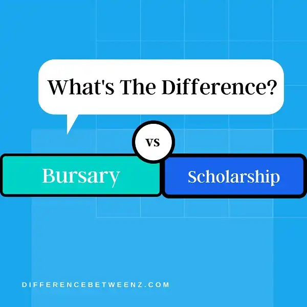 Difference between Bursary and Scholarship