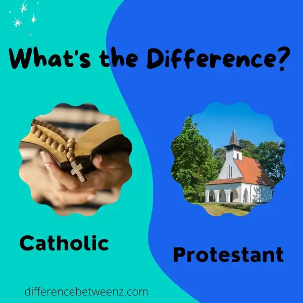 Difference between Catholic and Protestant